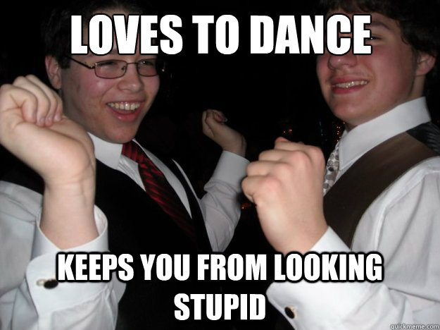 Loves to dance Keeps you from looking stupid  Best Roommate Ever