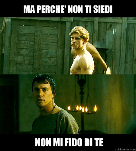 ma perche' non ti siedi non mi fido di te  Bad bromance