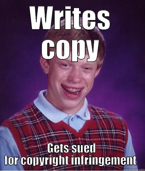 Bad Luck Brain - WRITES COPY GETS SUED FOR COPYRIGHT INFRINGEMENT  Bad Luck Brian