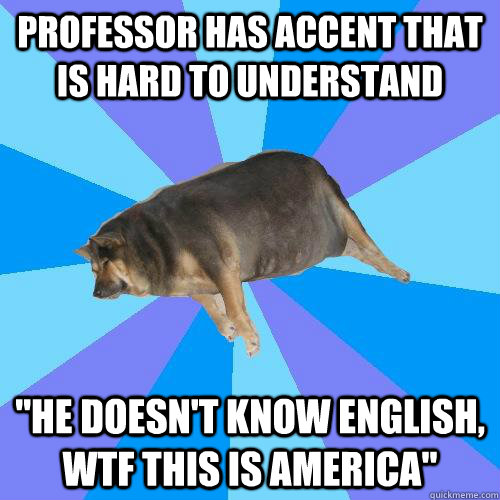 Professor has accent that is hard to understand 