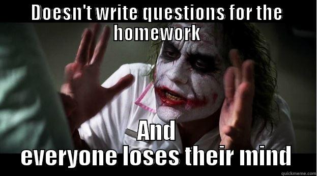 DOESN'T WRITE QUESTIONS FOR THE HOMEWORK AND EVERYONE LOSES THEIR MIND Joker Mind Loss