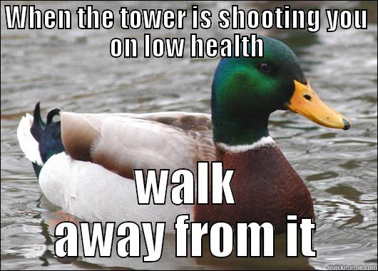 WHEN THE TOWER IS SHOOTING YOU ON LOW HEALTH WALK AWAY FROM IT Actual Advice Mallard