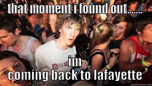 THAT MOMENT I FOUND OUT....... IM COMING BACK TO LAFAYETTE Sudden Clarity Clarence