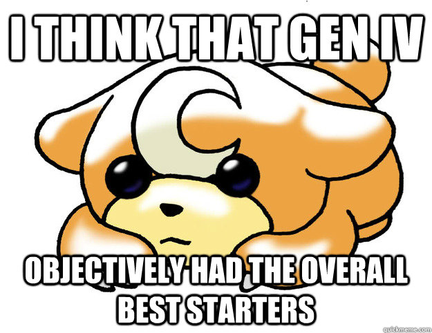 I think that Gen IV objectively had the overall best starters  Confession Teddiursa