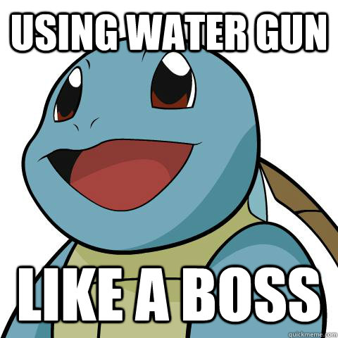 Using Water Gun Like a boss  Squirtle