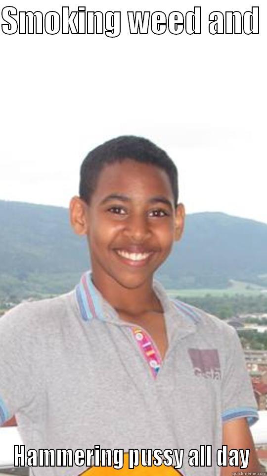 SMOKING WEED AND  HAMMERING PUSSY ALL DAY Misc