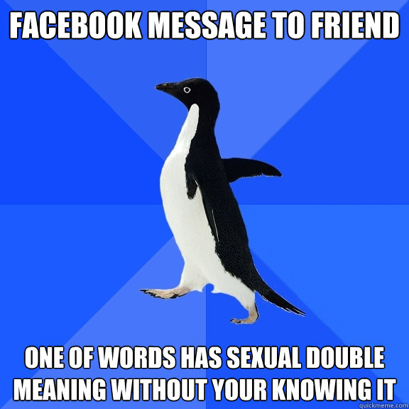 Facebook Message To Friend One Of Words Has Sexual Double Meaning Without Your Knowing It