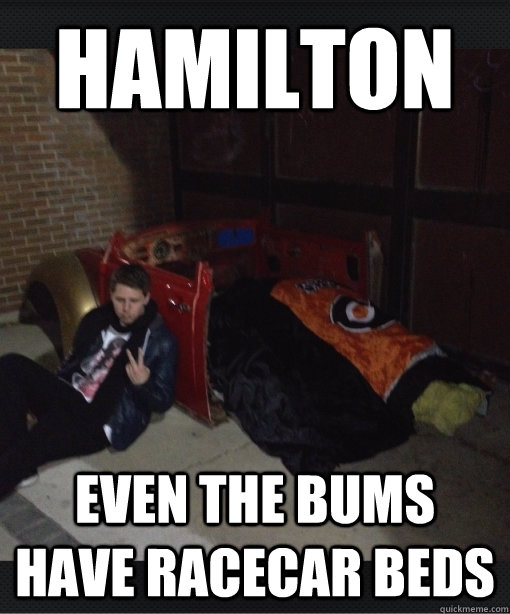 Hamilton Even the bums have racecar beds  