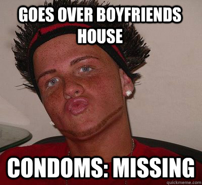 goes over boyfriends house condoms: missing - goes over boyfriends house condoms: missing  Try-Hard Tyler