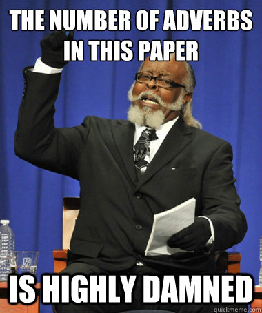 The number of adverbs in this paper Is highly damned  The Rent Is Too Damn High
