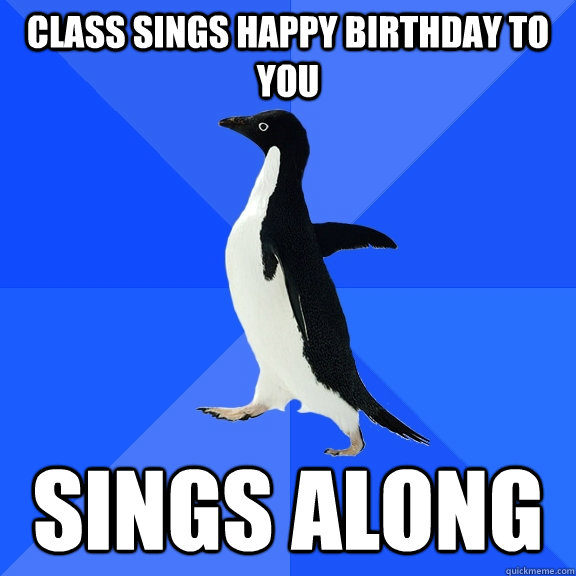 Class sings happy birthday to you sings along   Socially Awkward Penguin
