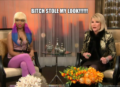BITCH STOLE MY LOOK!!!!!!  joan rivers