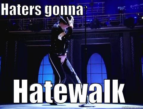HATERS GONNA                       HATEWALK Misc