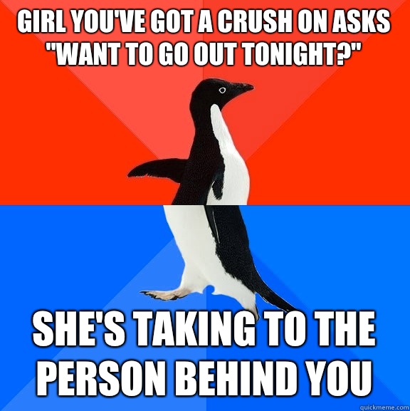 Girl you've got a crush on asks 