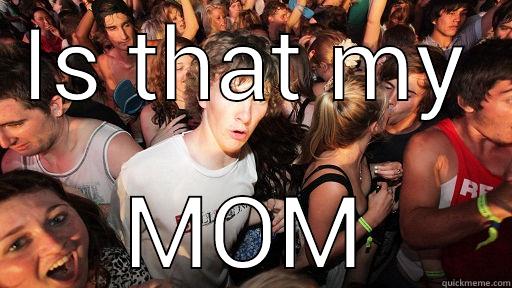 IS THAT MY MOM Sudden Clarity Clarence