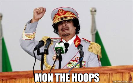  MON THE HOOPS  Insane Gaddafi