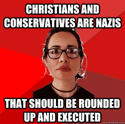 christians and conservatives are nazis that should be rounded up and executed  Liberal Douche Garofalo