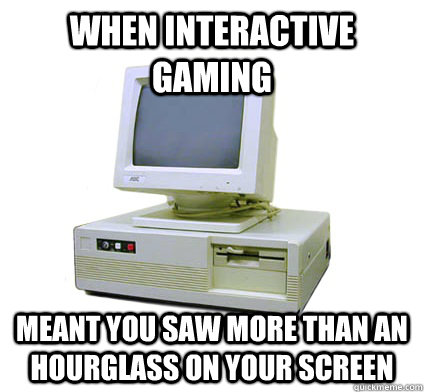 WHEN INTERACTIVE GAMING MEANT YOU SAW MORE THAN AN HOURGLASS ON YOUR SCREEN  Your First Computer