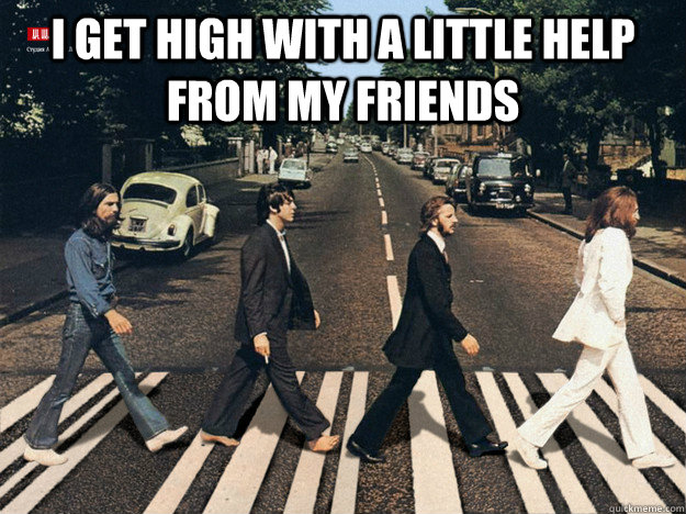 I get high with a little help from my Friends  - I get high with a little help from my Friends   Misc
