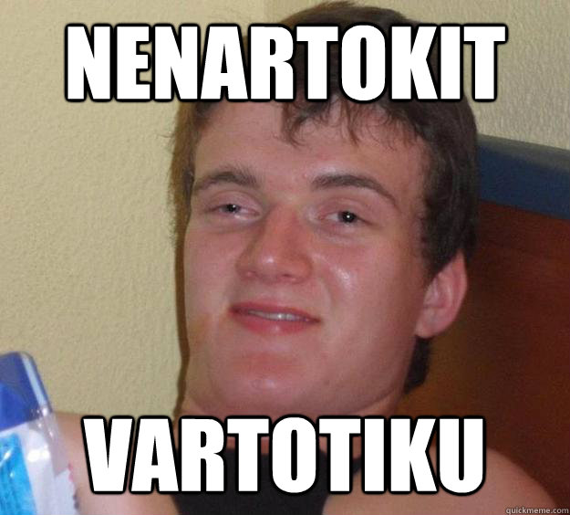 NENARTOKIT VARTOTIKU - NENARTOKIT VARTOTIKU  10 Guy