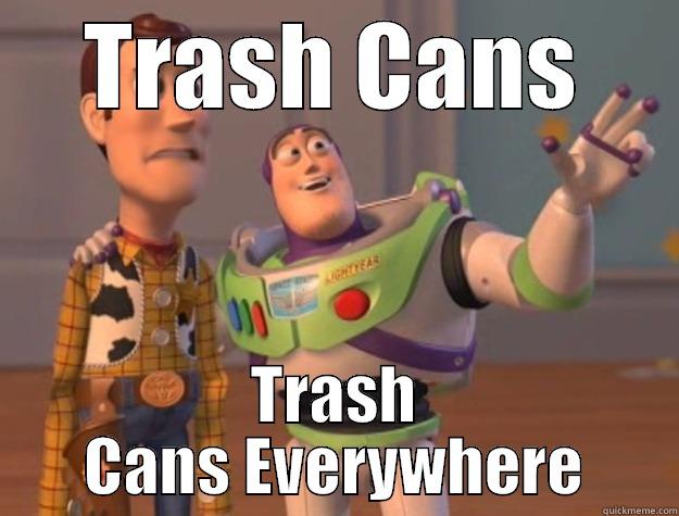 TRASH CANS TRASH CANS EVERYWHERE Toy Story
