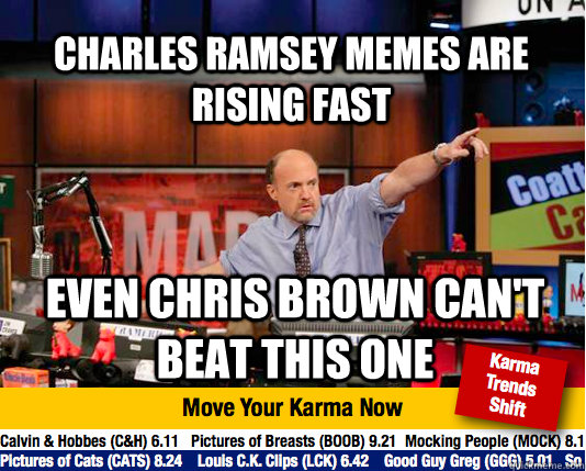Charles Ramsey memes are rising fast Even Chris Brown can't beat this one - Charles Ramsey memes are rising fast Even Chris Brown can't beat this one  Mad Karma with Jim Cramer