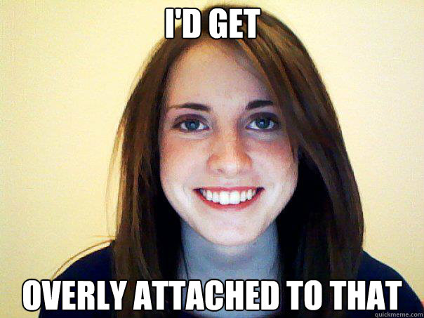 I'D GET OVERLY ATTACHED TO THAT Caption 3 goes here - I'D GET OVERLY ATTACHED TO THAT Caption 3 goes here  Good Girl Laina