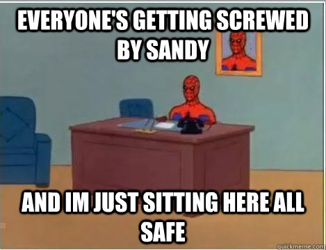 everyone's getting screwed by sandy and im just sitting here all safe  Spiderman Desk