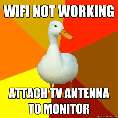 wifi not working attach tv antenna to monitor  Tech Impaired Duck