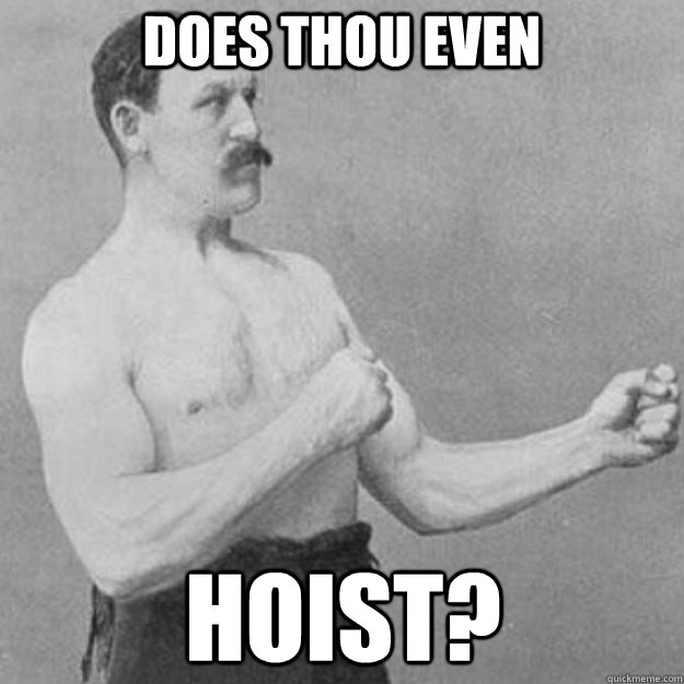 Does Thou Even Hoist?  overly manly man
