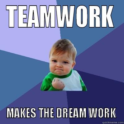 BABY TEAMWORK DREAM WORK - TEAMWORK MAKES THE DREAM WORK Success Kid