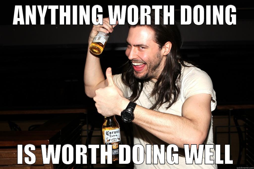 Drinking Problem - ANYTHING WORTH DOING IS WORTH DOING WELL Misc