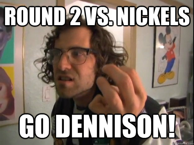 Round 2 VS. Nickels Go Dennison!  kyle sporty benjals worst calls