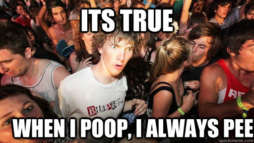 Its true when i poop, i always pee  Sudden Clarity Clarence