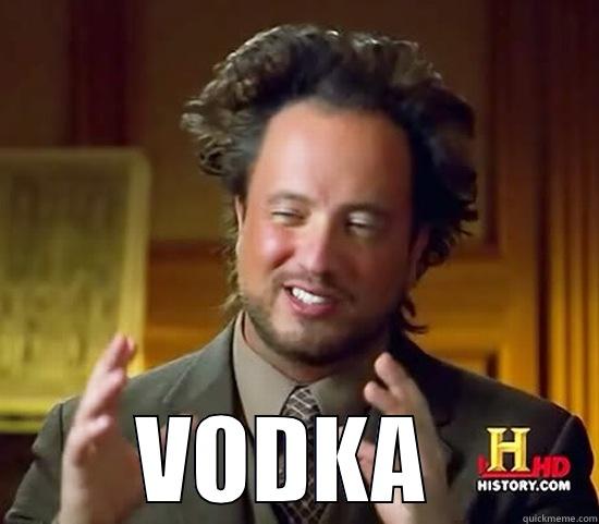  VODKA  Ancient Aliens