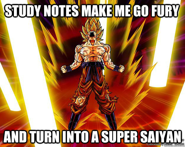 Study Notes make me go fury and turn into a Super Saiyan  goku ssj