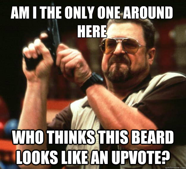 Am I the only one around here who thinks this beard looks like an upvote?  Walter