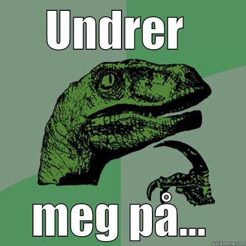 UNDRER  MEG PÅ... Philosoraptor