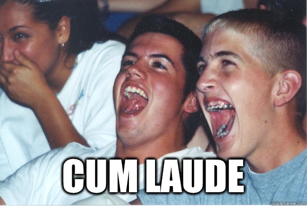 cum laude  Immature High Schoolers