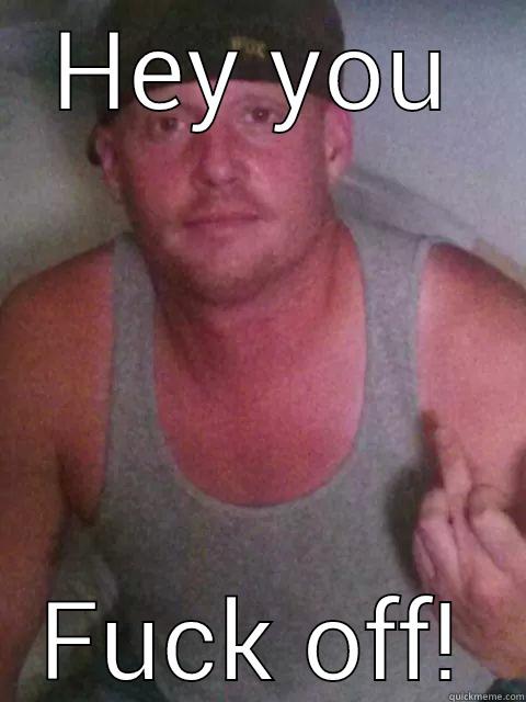 HEY YOU FUCK OFF! Misc