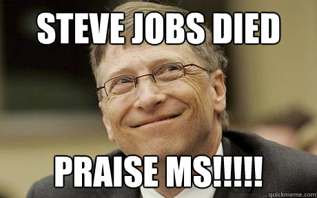 Steve Jobs Died Praise MS!!!!!  