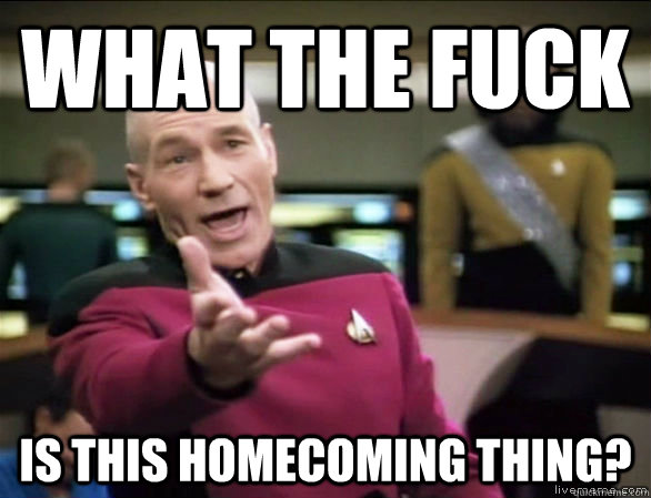 What the fuck is this homecoming thing?  Annoyed Picard HD