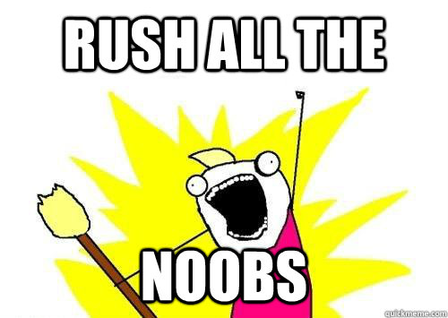 rush all the noobs  x all the y