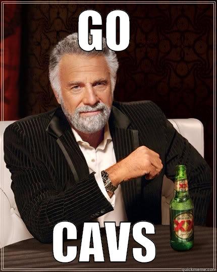 GO CAVS The Most Interesting Man In The World