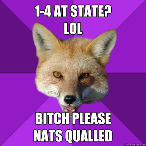 1-4 At state? 
lol Bitch please
nats qualled   Forensics Fox