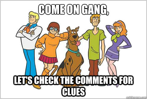 Come on gang, let's check the comments for clues - Come on gang, let's check the comments for clues  Misc