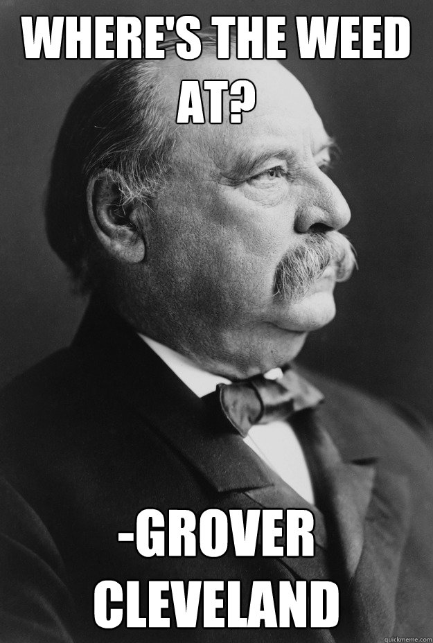 Where's the Weed At? -Grover Cleveland  - Where's the Weed At? -Grover Cleveland   Misc
