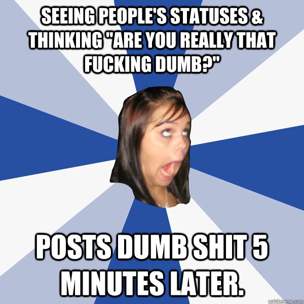 Seeing people's statuses & thinking 