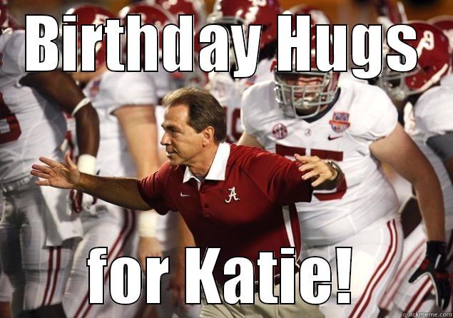 BIRTHDAY HUGS FOR KATIE! Misc