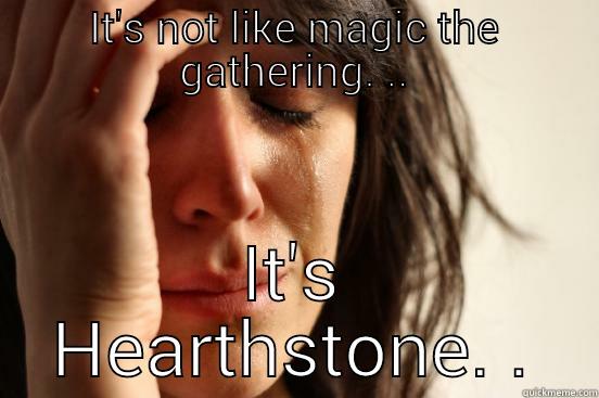 JAY BE LIKE - IT'S NOT LIKE MAGIC THE GATHERING. .. IT'S HEARTHSTONE. . First World Problems